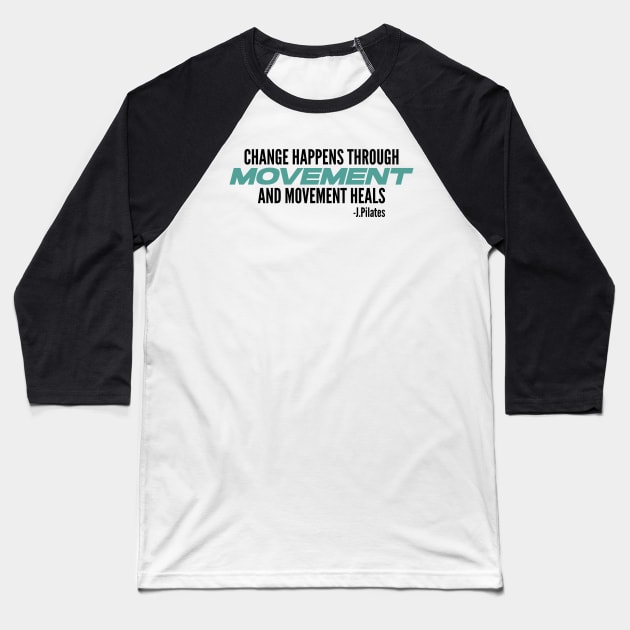 Movement Heals - Pilates Quote - Pilates Lover Baseball T-Shirt by Pilateszone